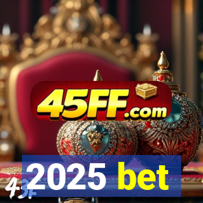 2025 bet